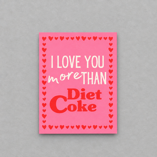 I Love You More Than Diet Coke Card photo 1 on the lighter grey backdrop