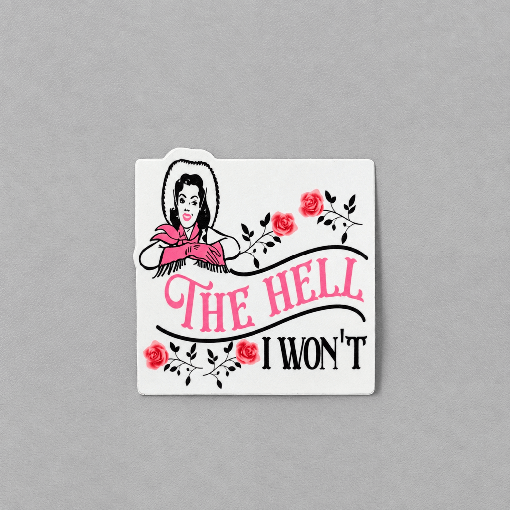 Impish Greetings cowgirl sticker with The Hell I Won't text, pink roses, and a retro woman in a cowboy hat.