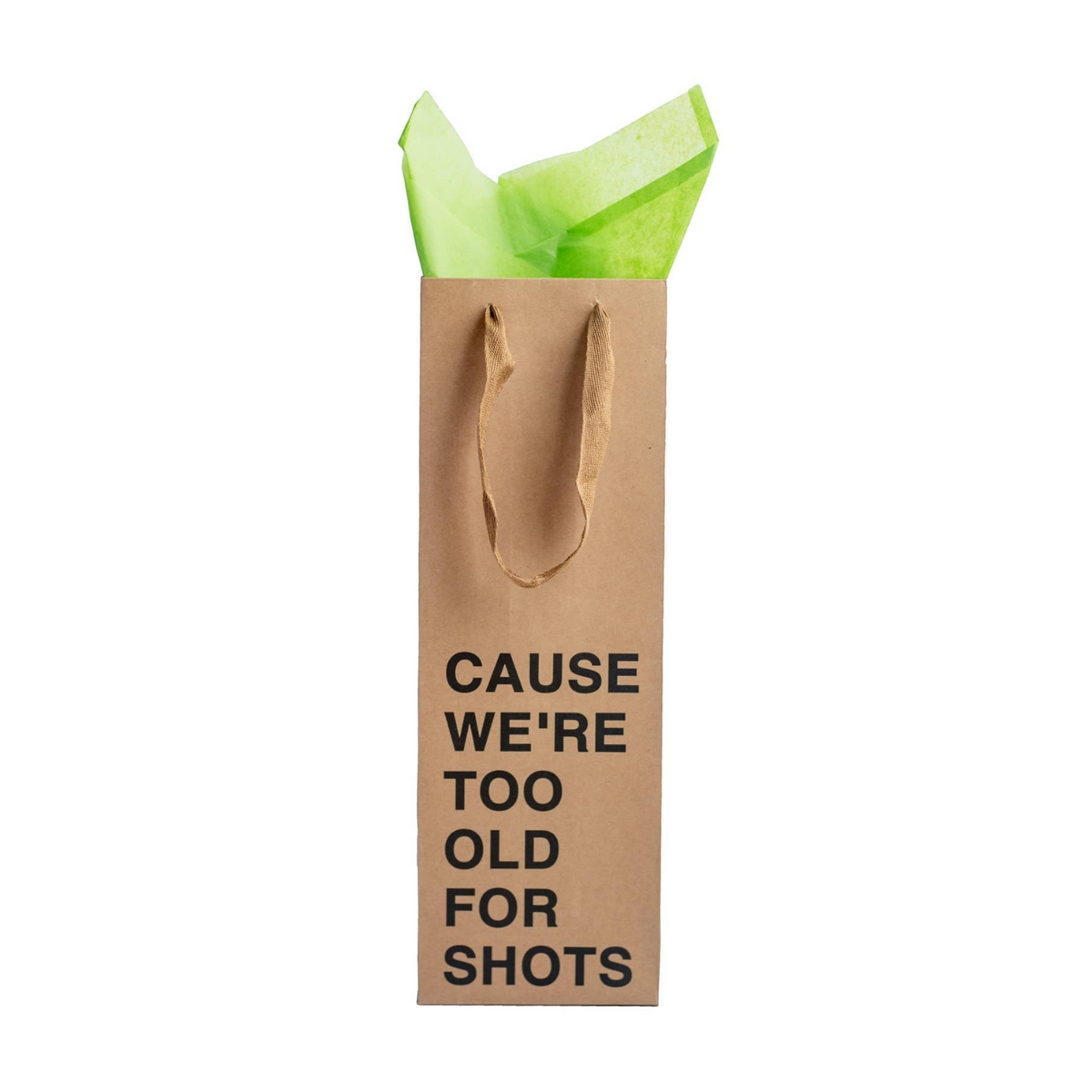 Impish Greetings kraft paper wine gift bag with black text reading Cause We're Too Old For Shots and green tissue