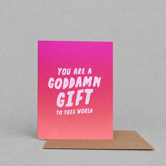 You Are a Goddamn Gift to the World Card photo 2 on the lighter grey backdrop