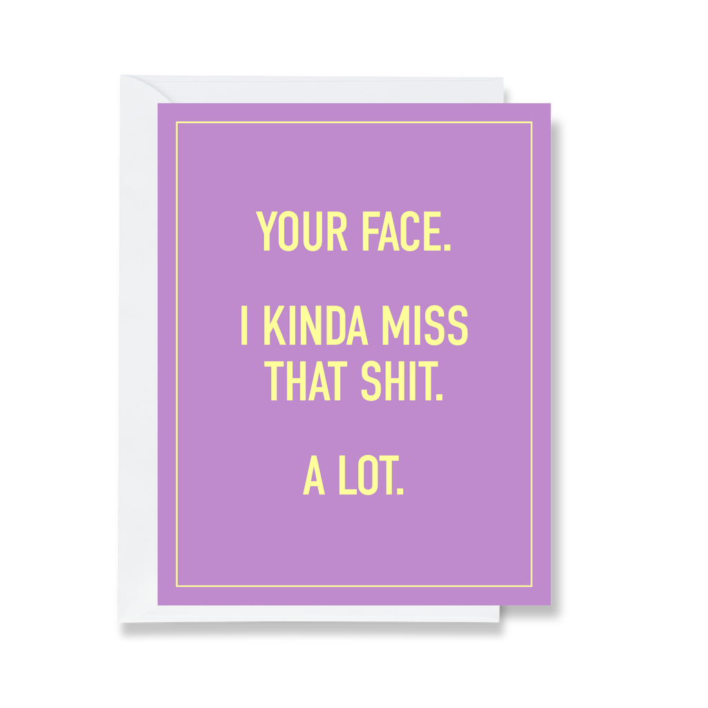 I Miss Your Face Card