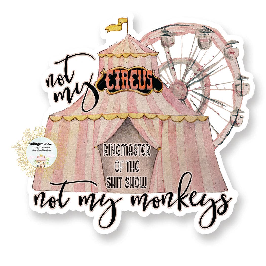 Not My Circus Not My Monkeys Vinyl Sticker