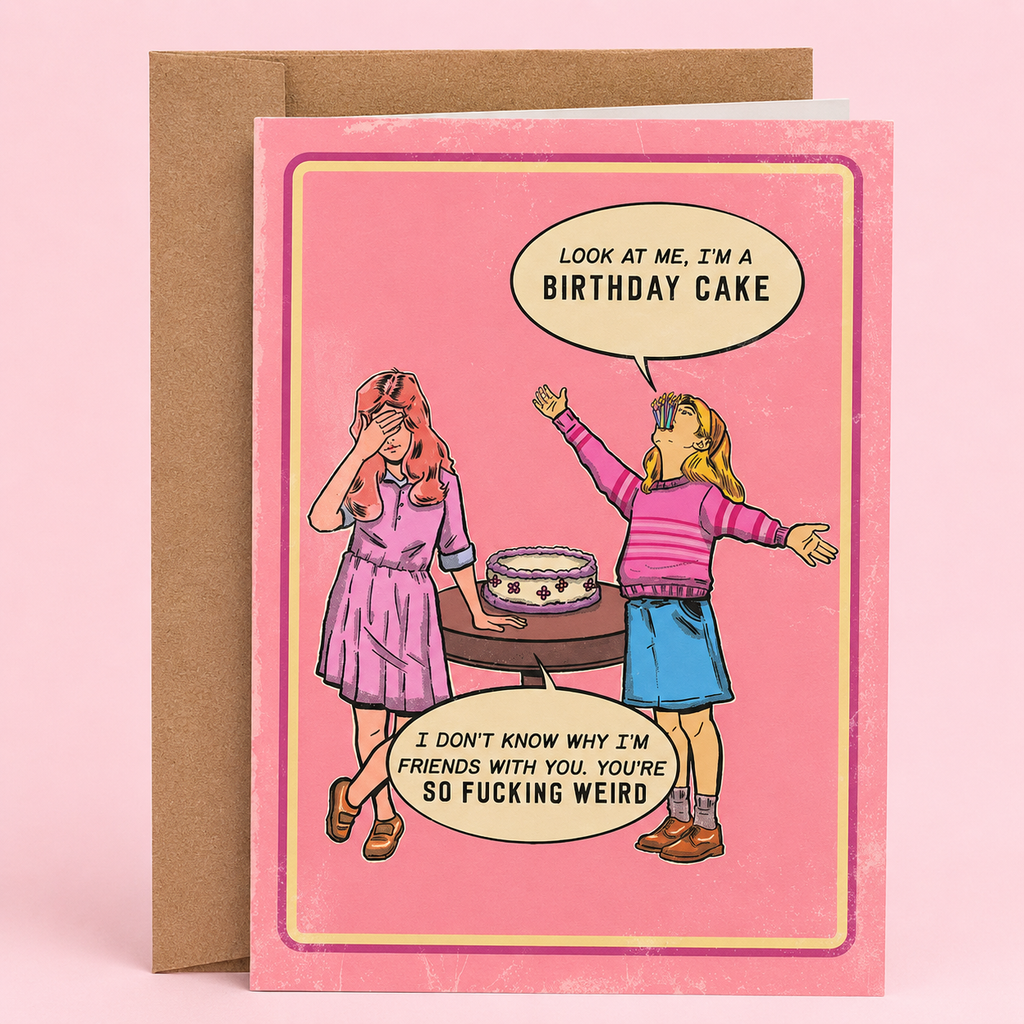 You're So Fucking Weird Birthday Card