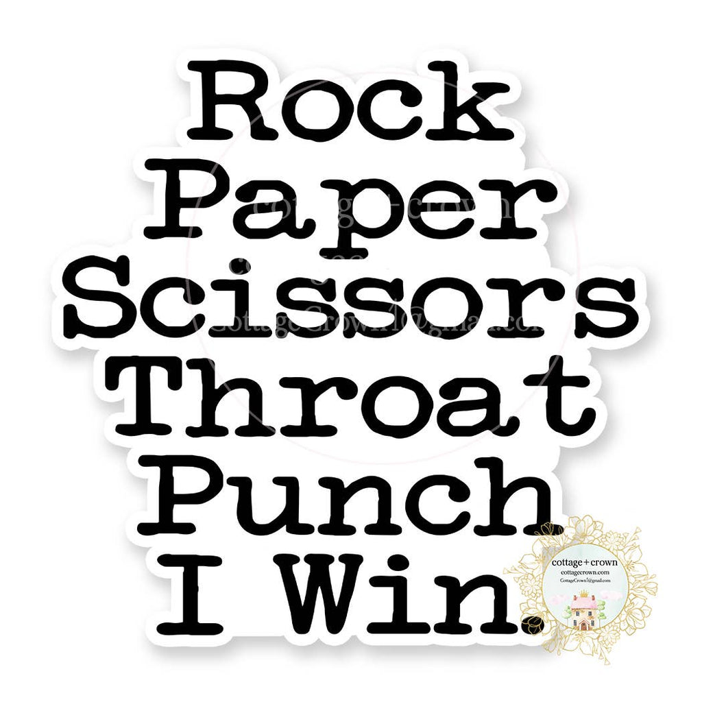 Rock, Paper, Scissors, Throat Punch...I Win Vinyl Sticker
