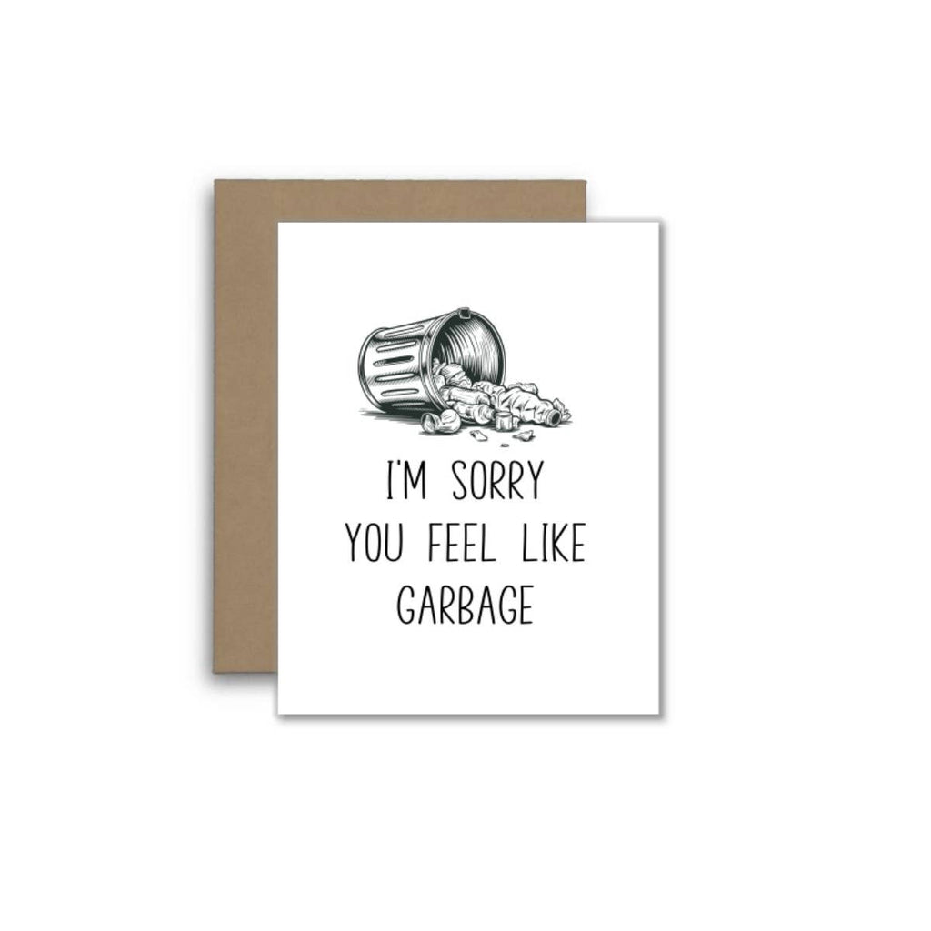 I'm Sorry You Feel Like Garbage Card