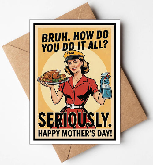 Bruh, Seriously Mother's Day Card