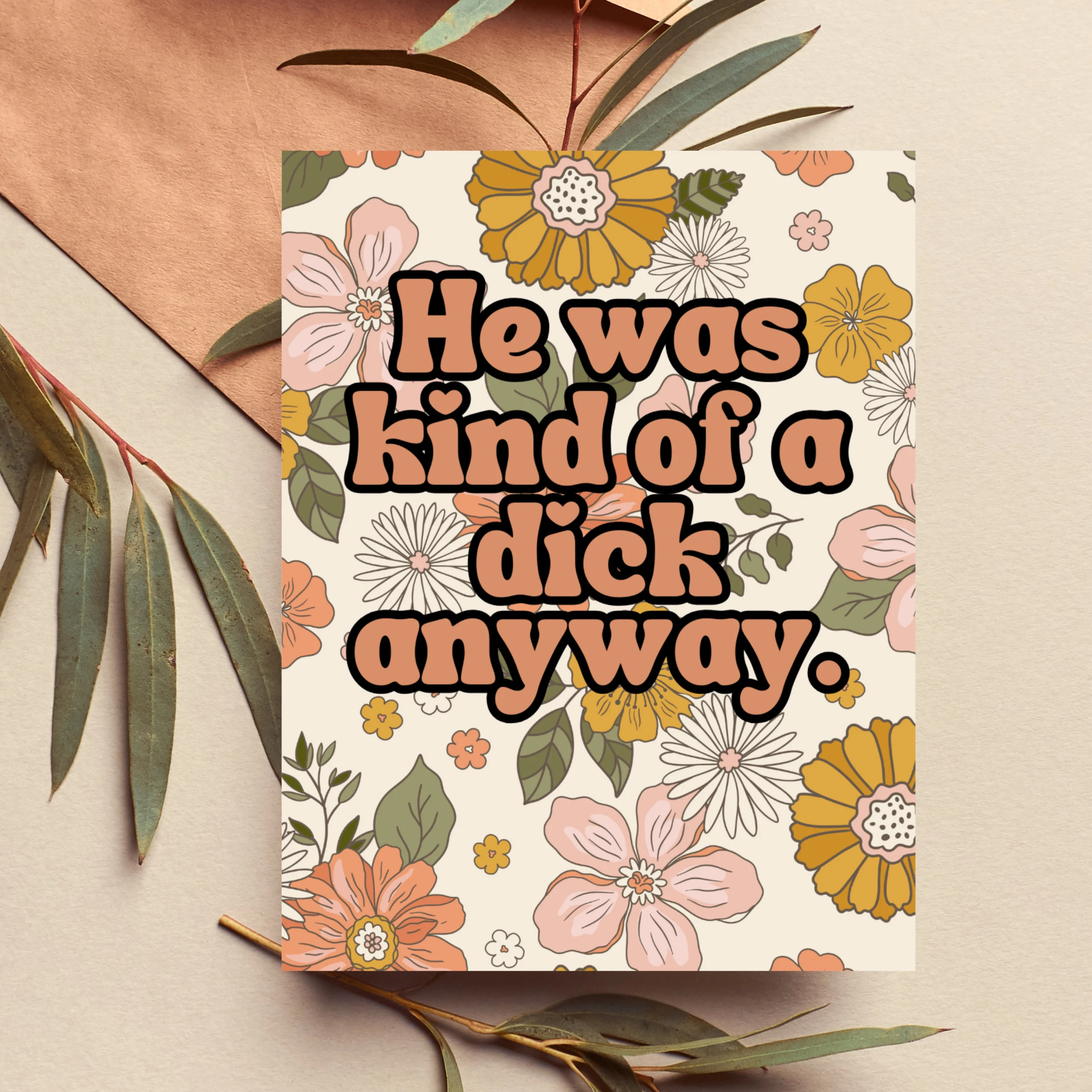 He Was Kind Of A Dick Anyway Card
