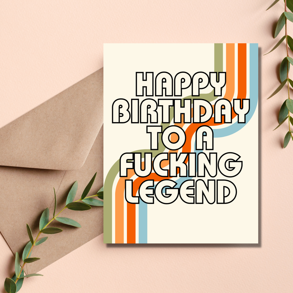 Happy Birthday To A Fucking Legend Card