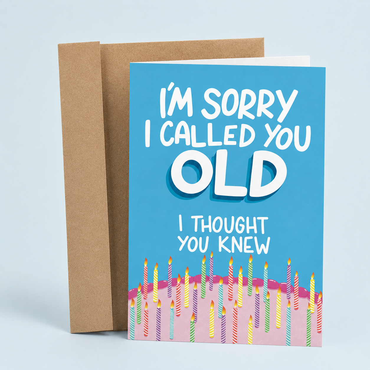I'm Sorry I Called You Old Birthday Card