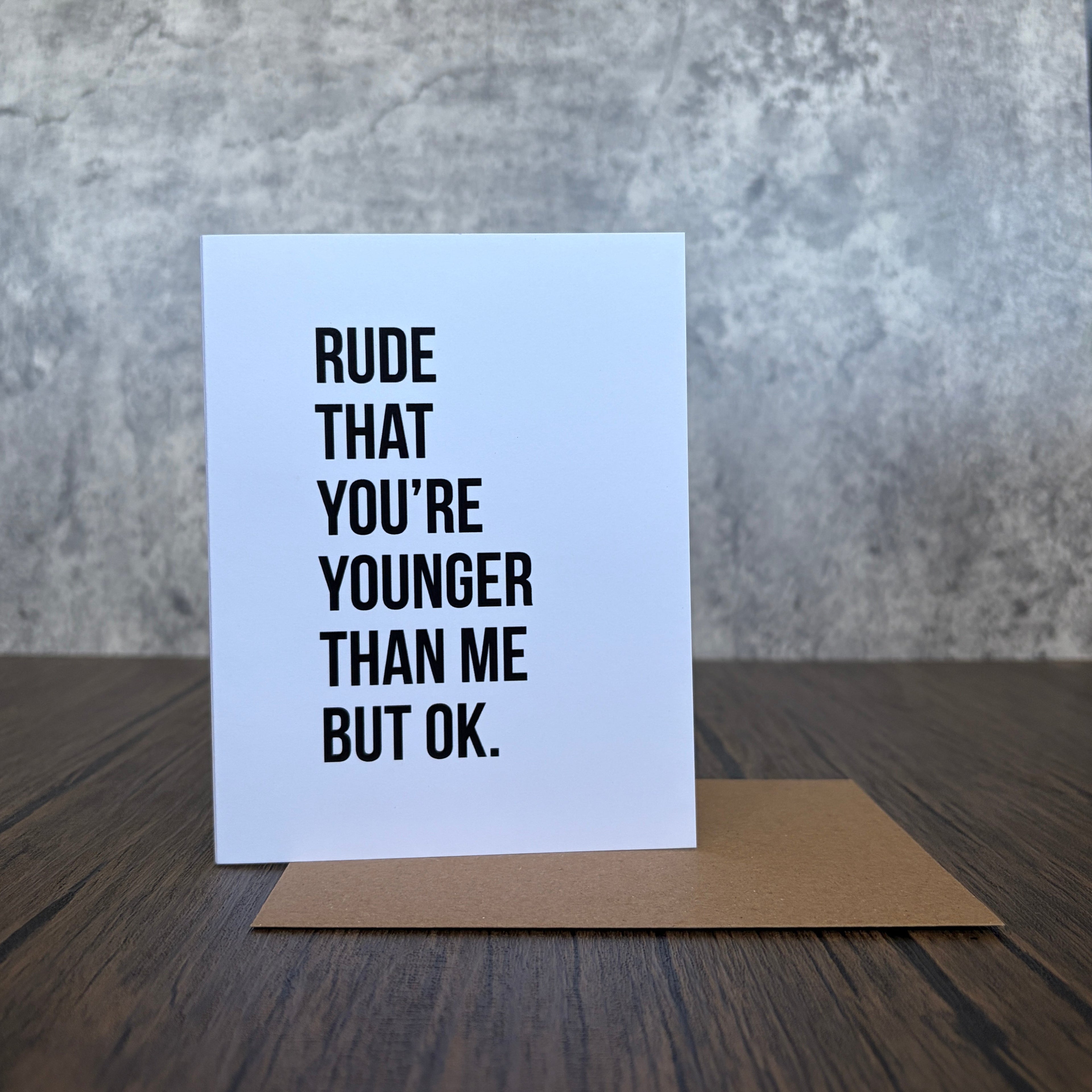 Rude that You're Younger Birthday Card