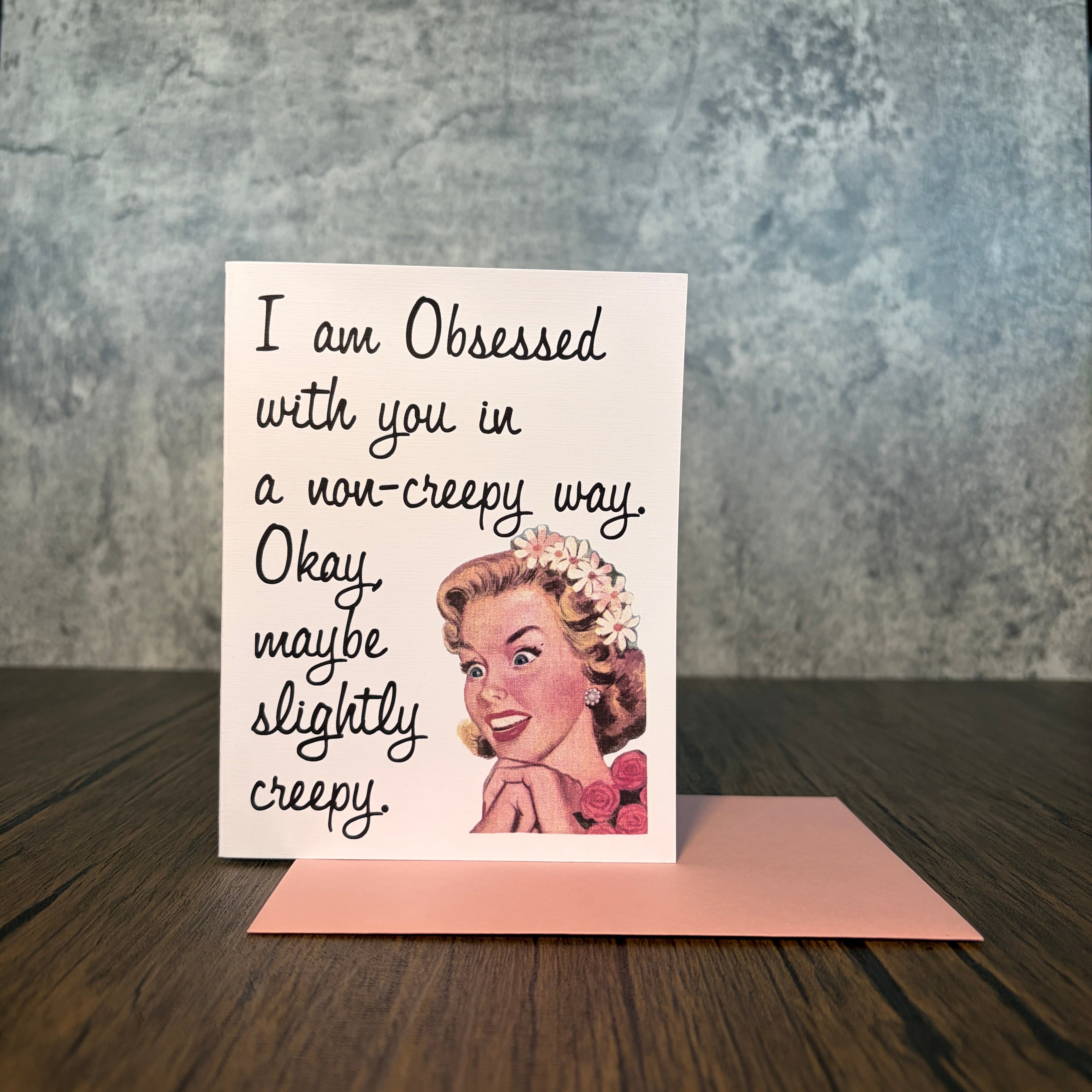 I am Obsessed with You Card