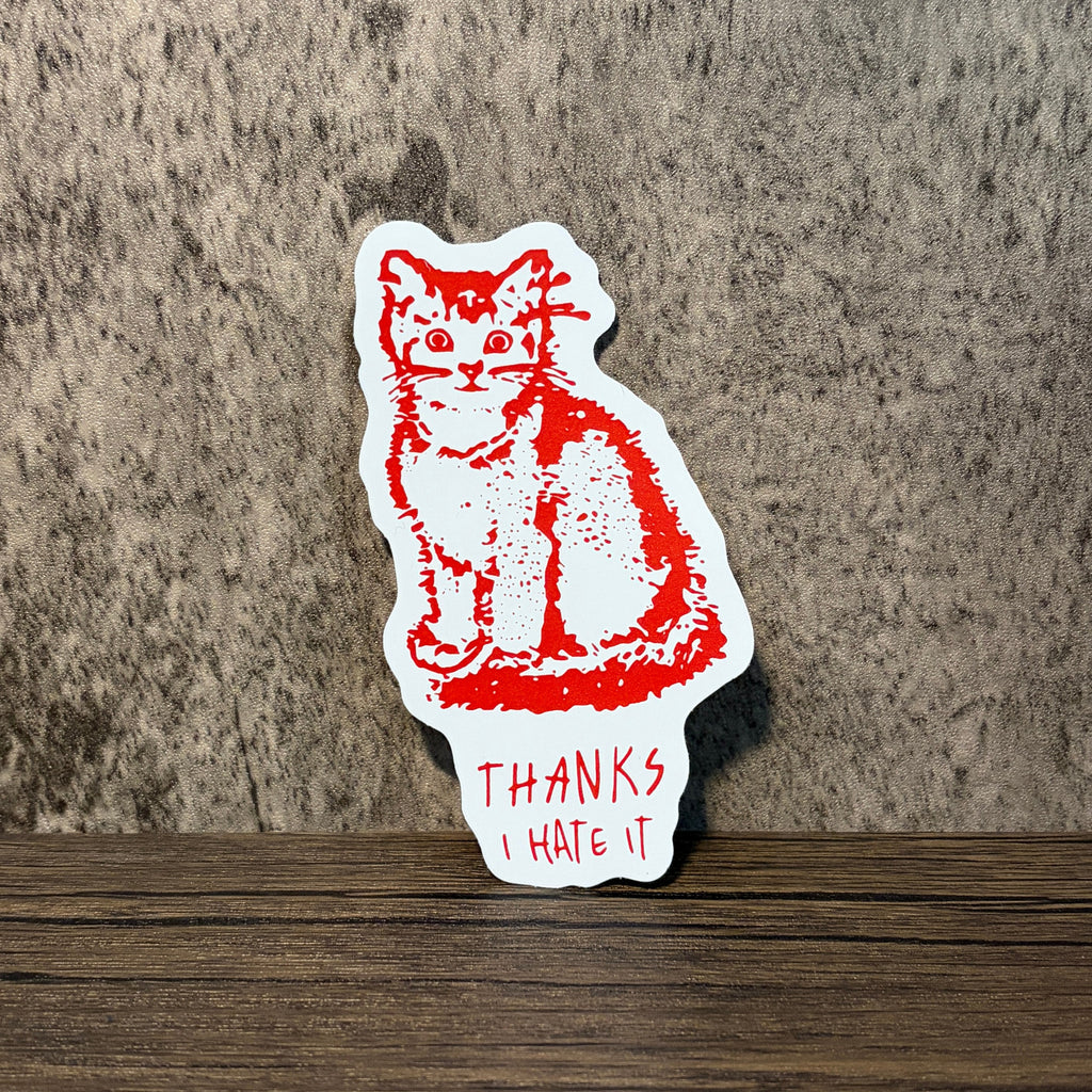 Thanks, I Hate It Vinyl Sticker