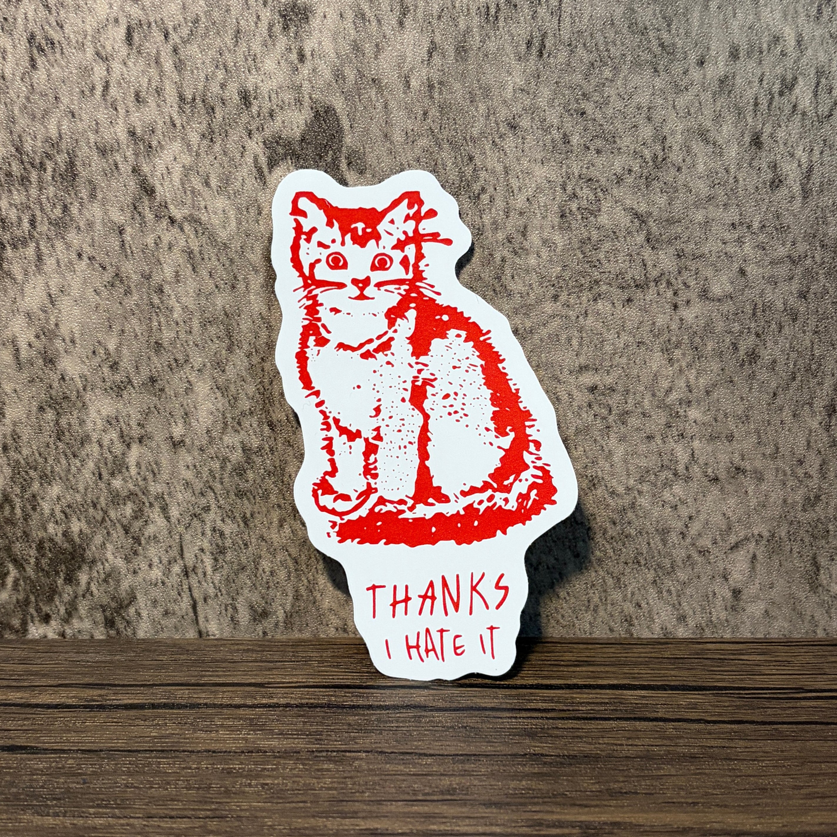 Thanks, I Hate It Vinyl Sticker