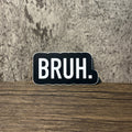 Bruh Sticker