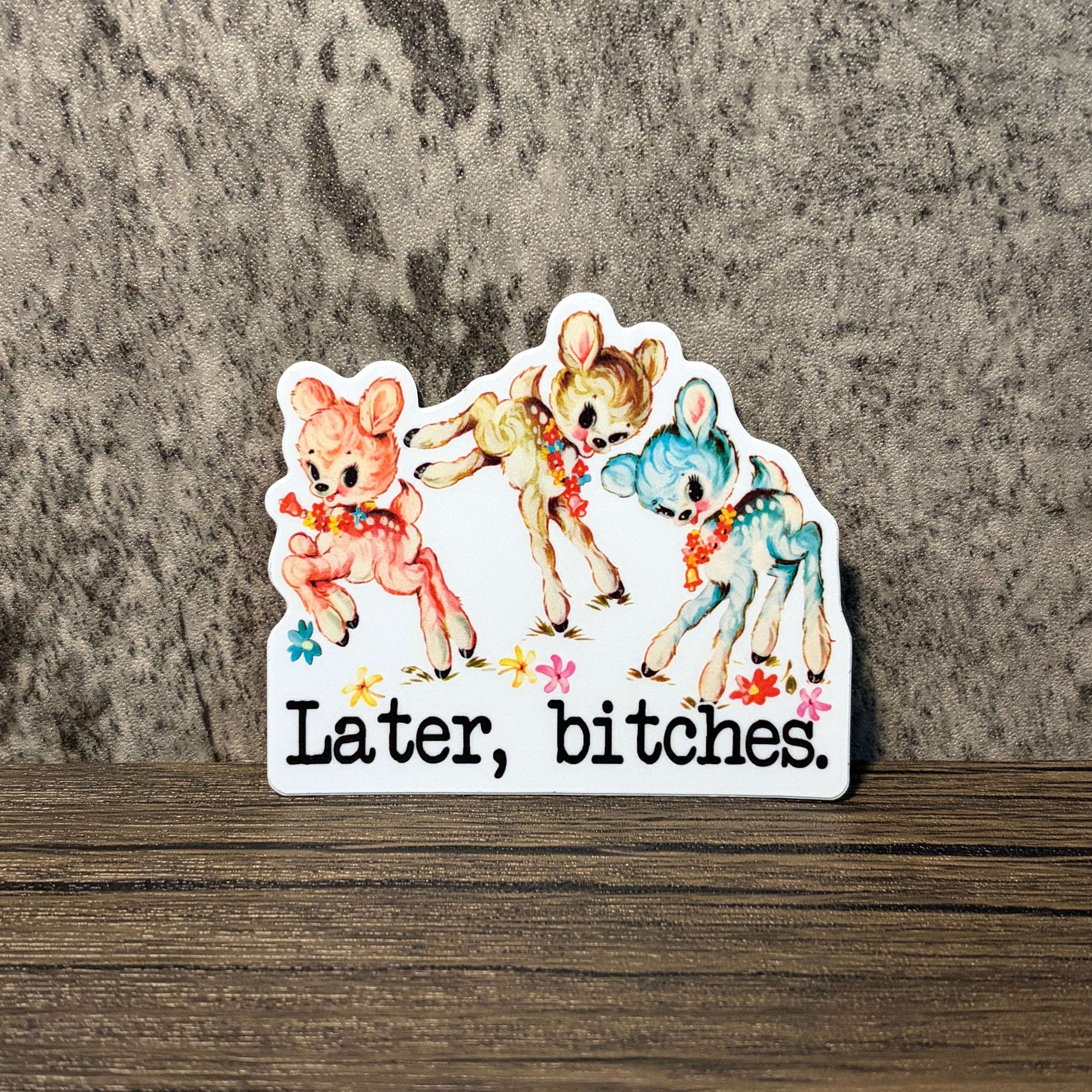 Later Bitches Vintage Deer Animal Vinyl Sticker
