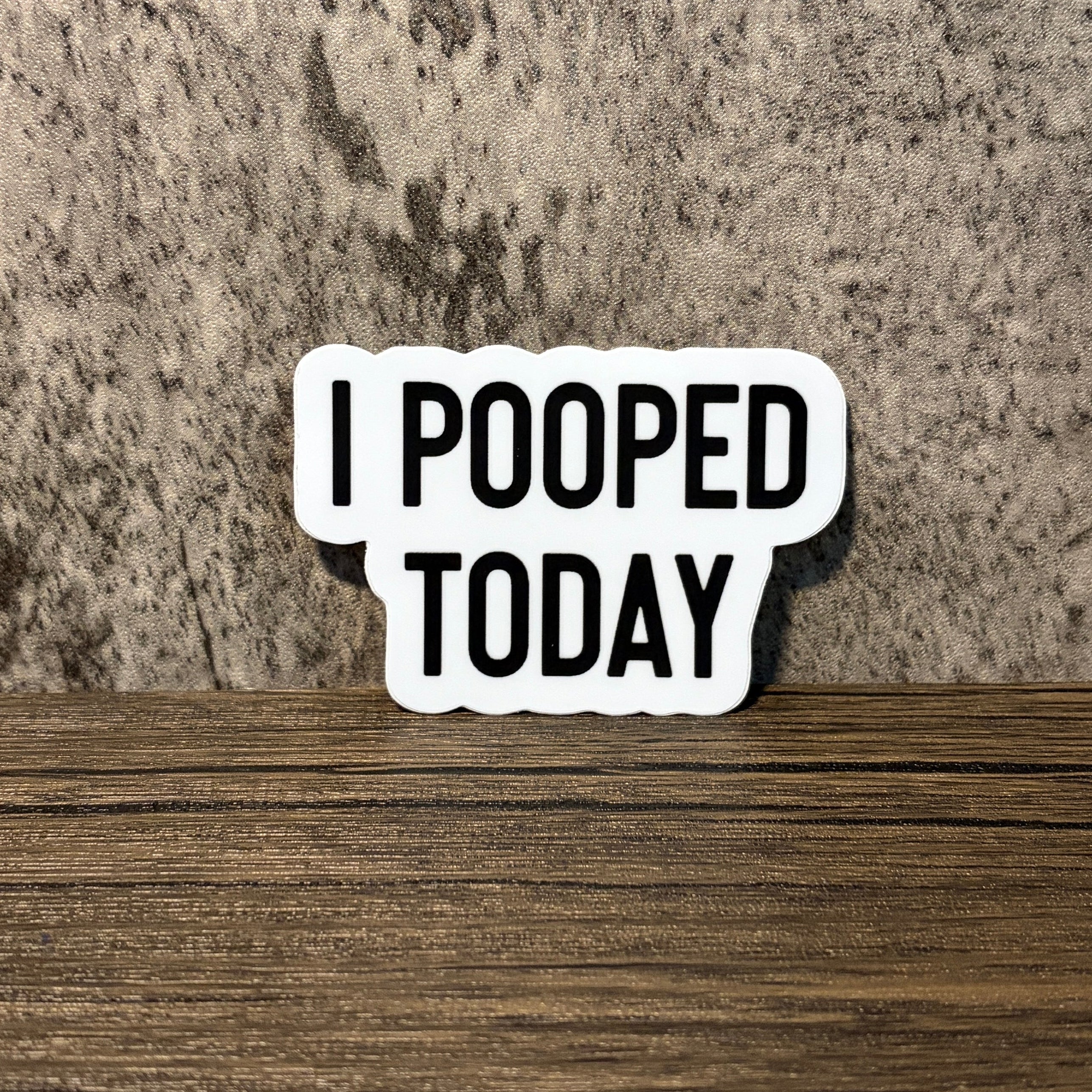 I Pooped Today Sticker