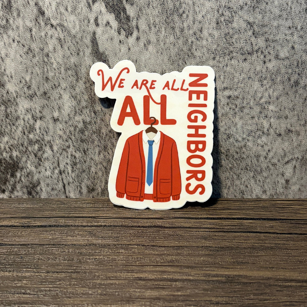 We Are All Neighbors Sticker