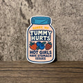 Sorry My Tummy Hurts – Hot Girls Have Stomach Issues Sticker