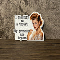 I Identify As A Threat, My Pronouns Are Try Me Vinyl Sticker