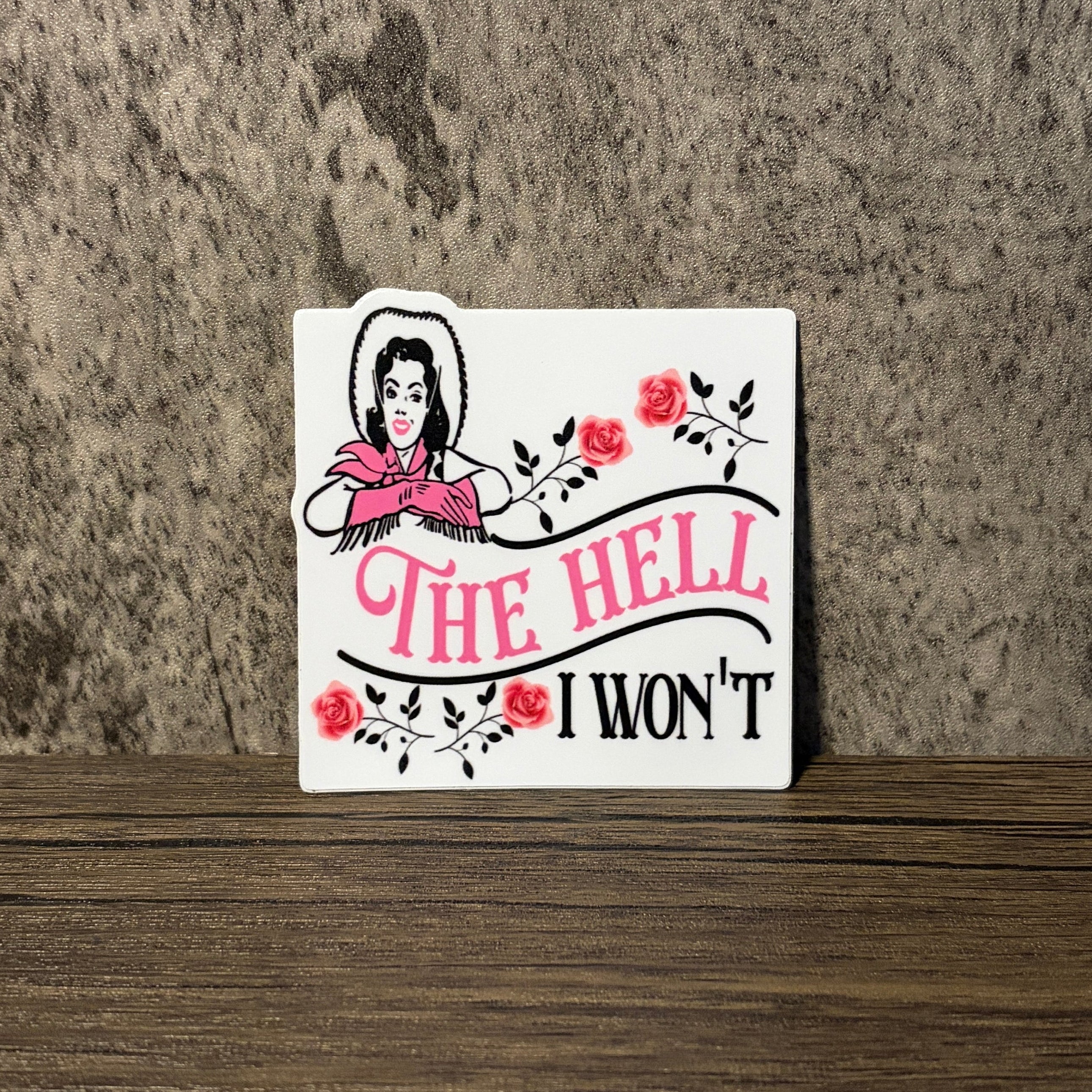 The Hell I Won't Cowgirl Vinyl Sticker
