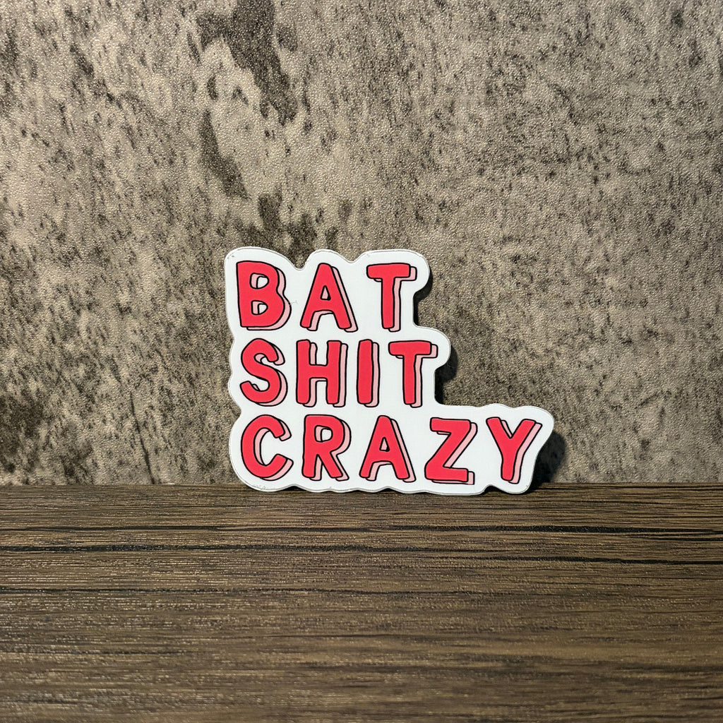 Bat Shit Crazy Vinyl Sticker
