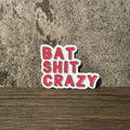 Bat Shit Crazy Vinyl Sticker