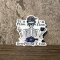 I'm Fine It's Fine Everything's Fine Vinyl Sticker