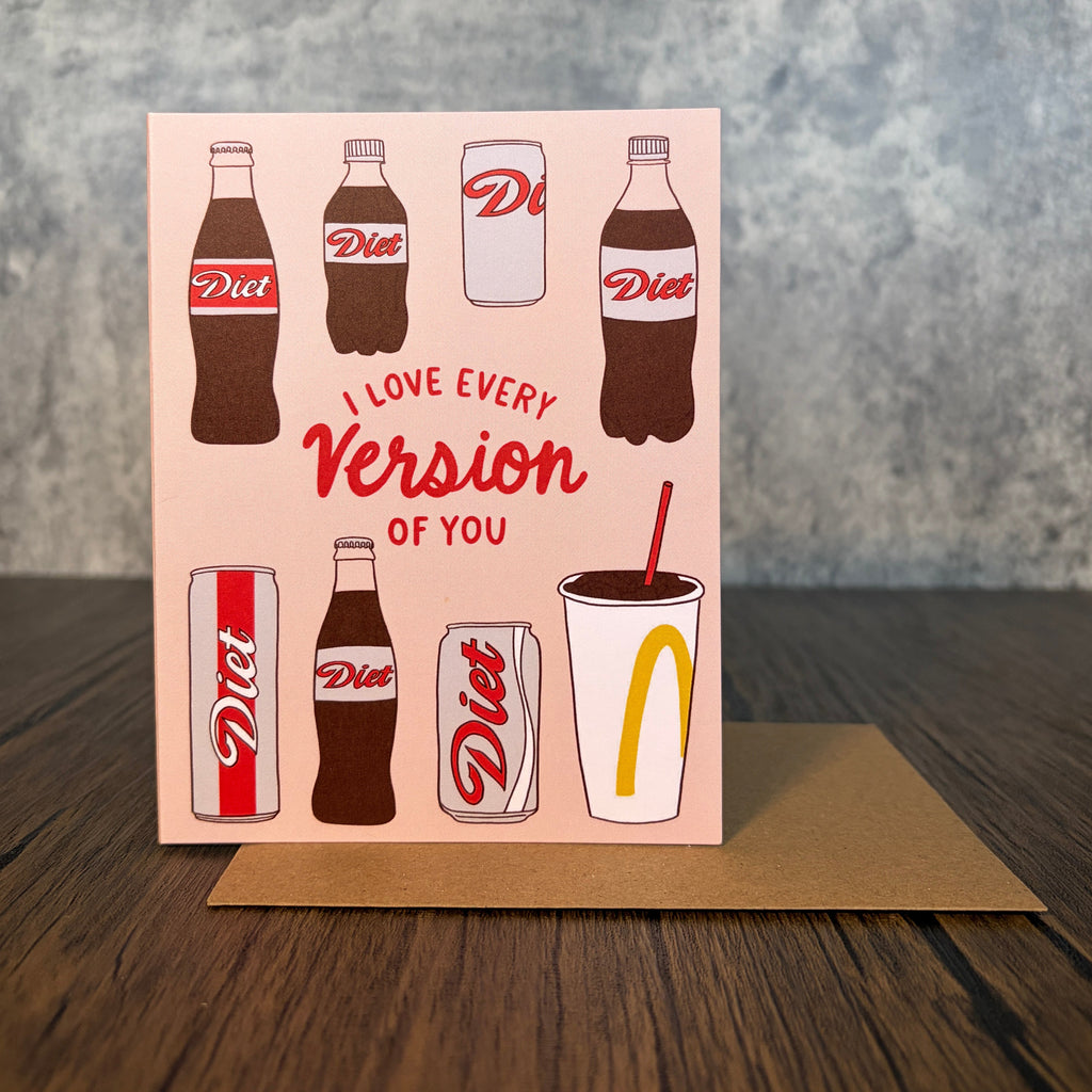 I Love Every Version Of You Diet Soda Card