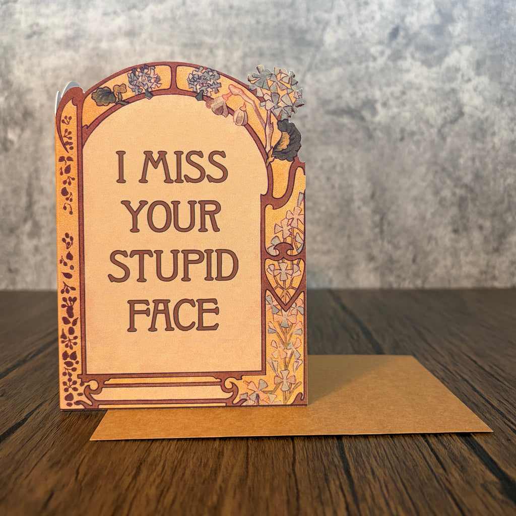 I Miss Your Stupid Face Card
