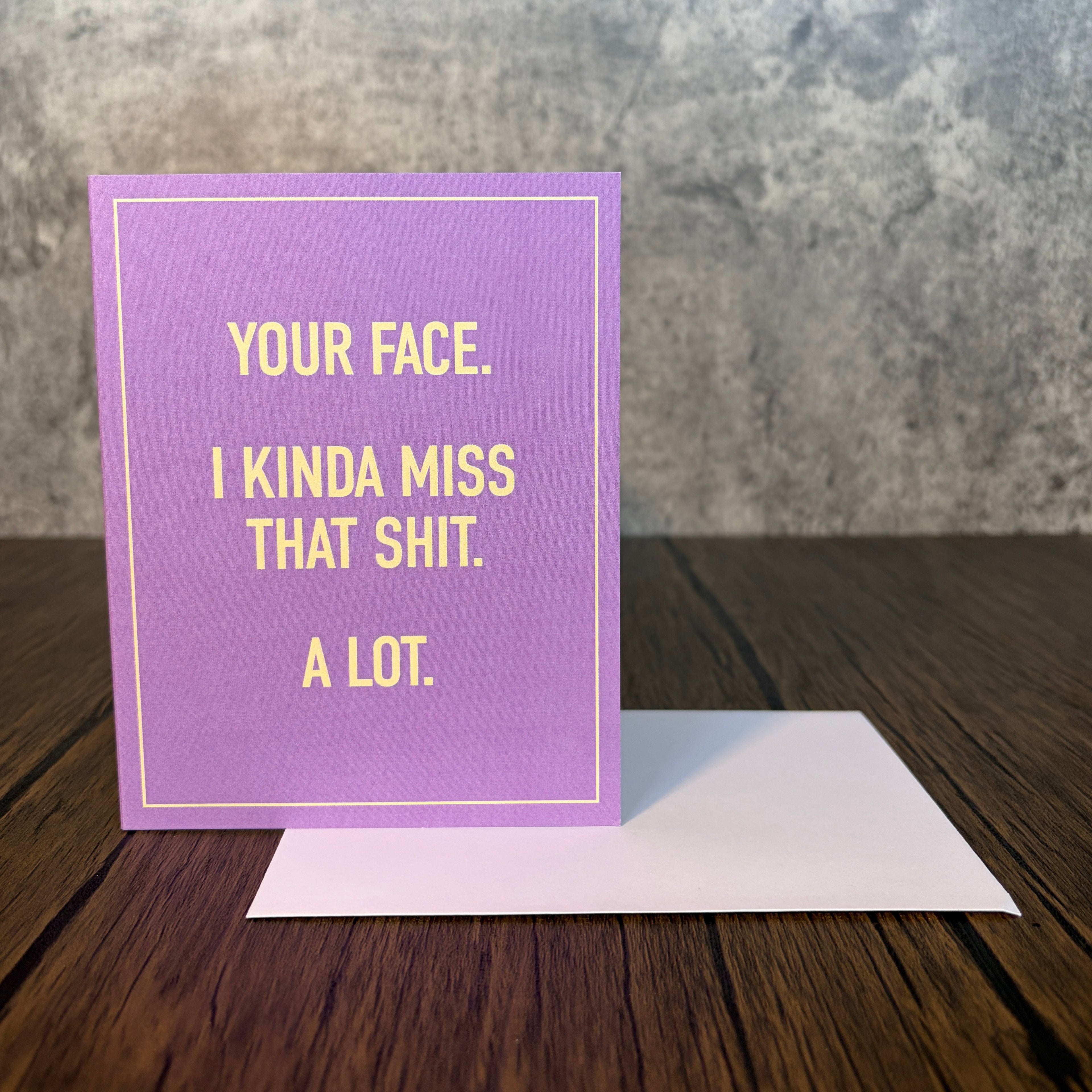 I Miss Your Face Card