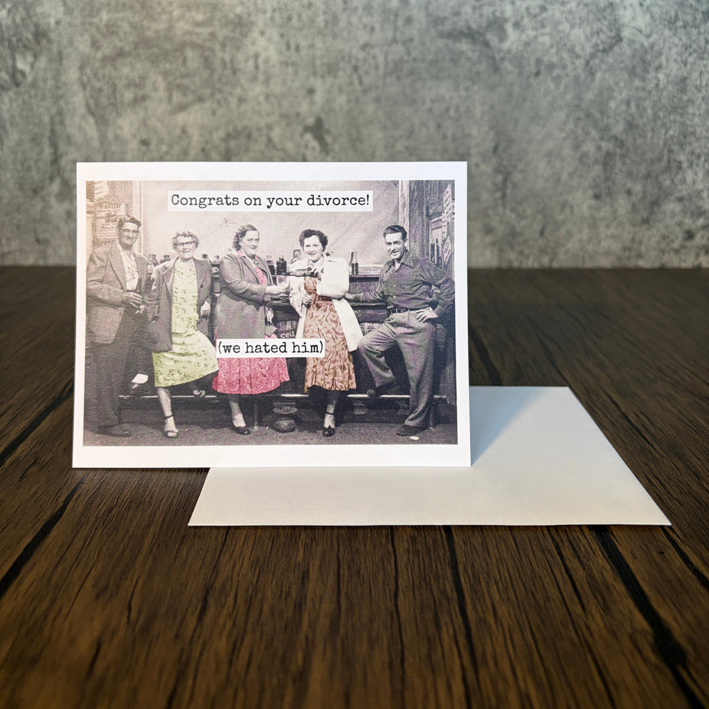 Congrats On Your Divorce! (We Hated Him) Card