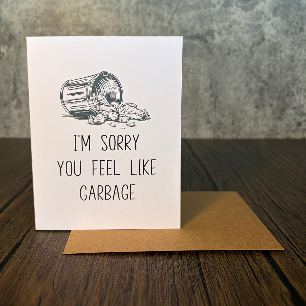I'm Sorry You Feel Like Garbage Card