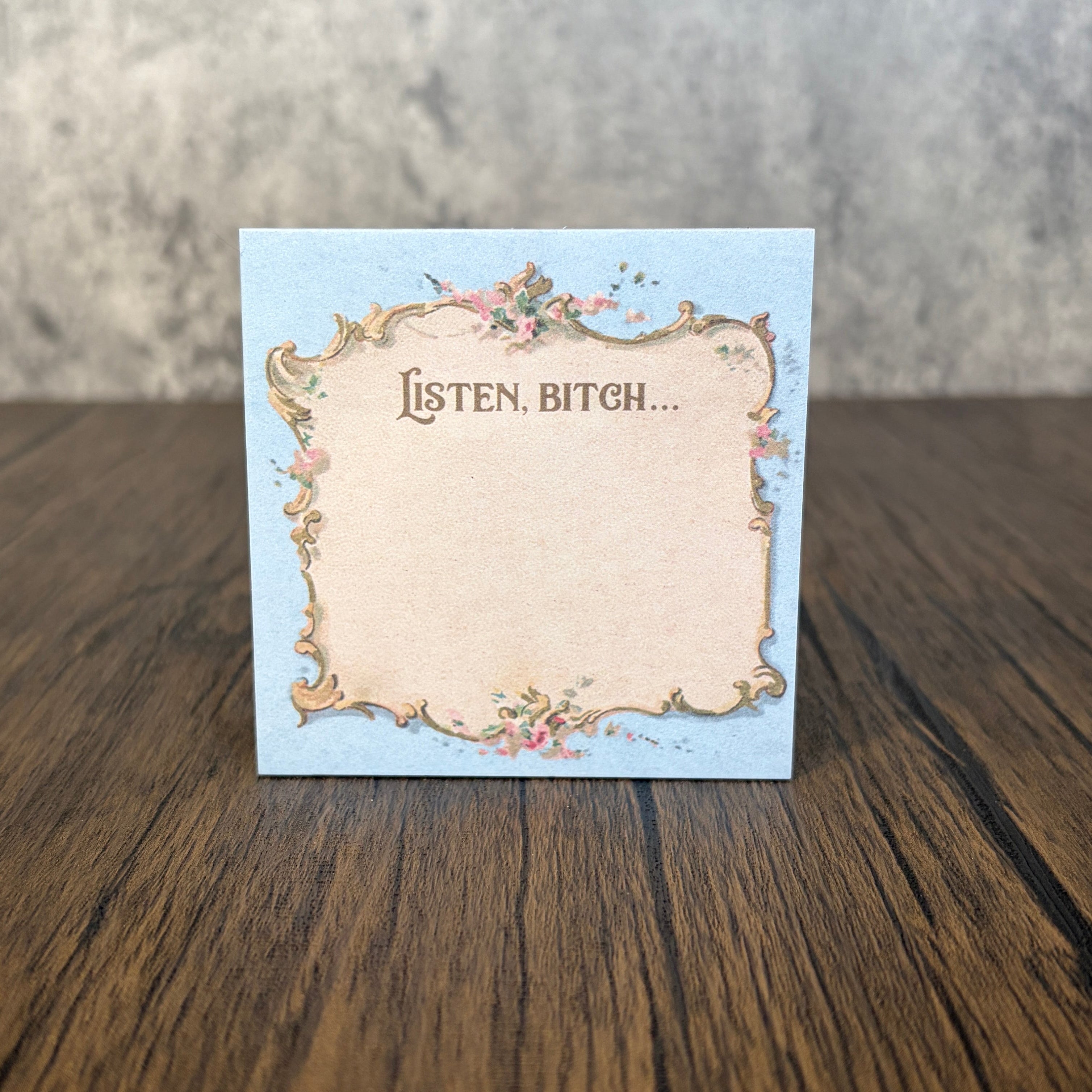 Listen Bitch... Sticky Note Pad