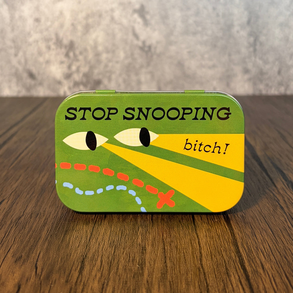 Stop Snooping Bitch Stash Tin