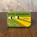 Stop Snooping Bitch Stash Tin