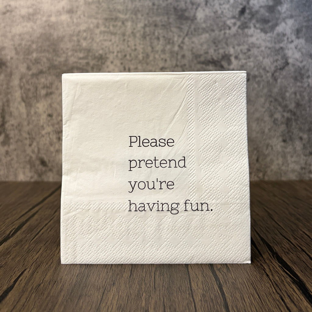 Please Pretend You're Having Fun Cocktail Napkins