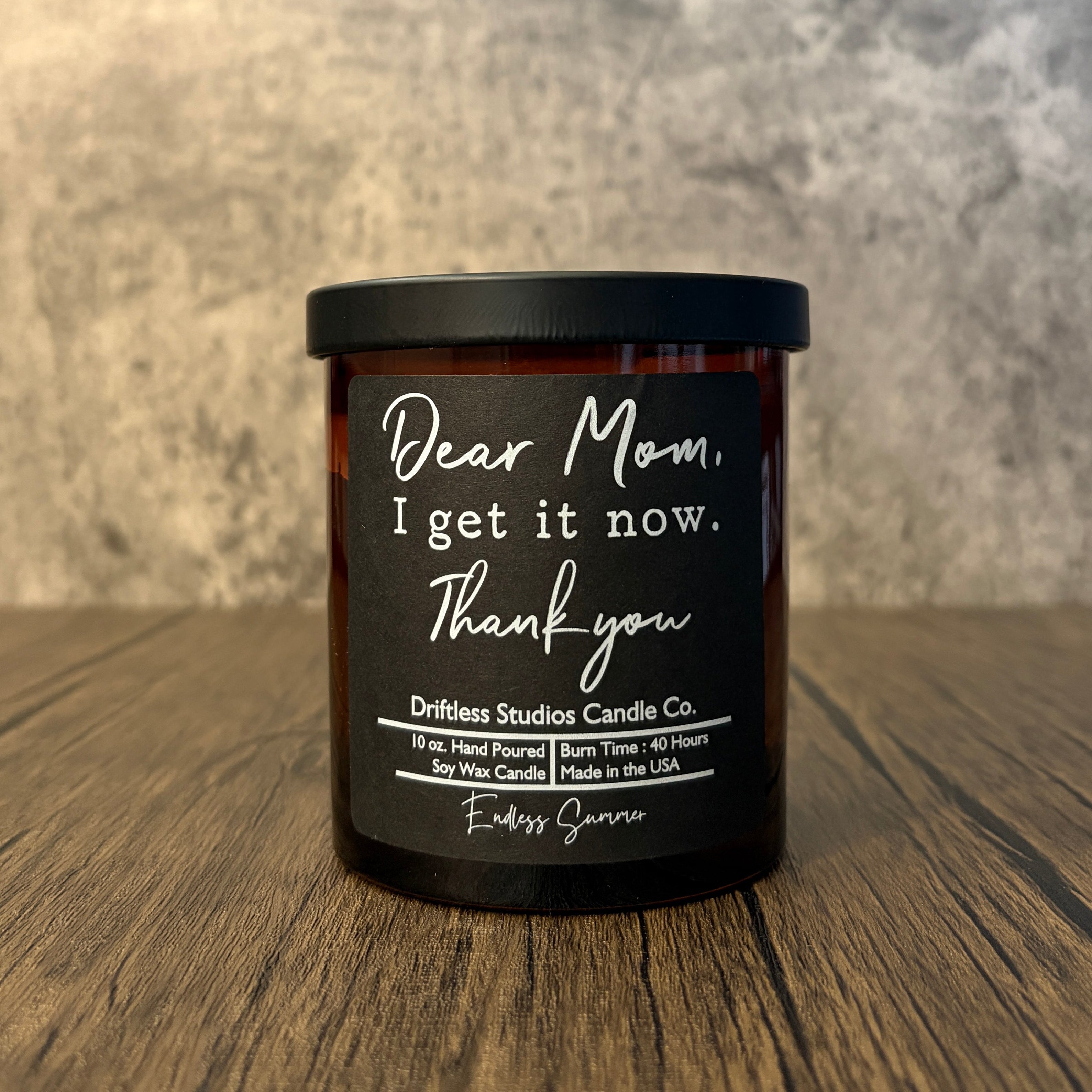 Dear Mom I Get It Now Soy Wax Candles - Endless Summer Scent