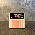 Irrelevant Celebrity Trivia by Brass Monkey