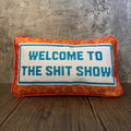 Welcome To The Shit Show Pillow