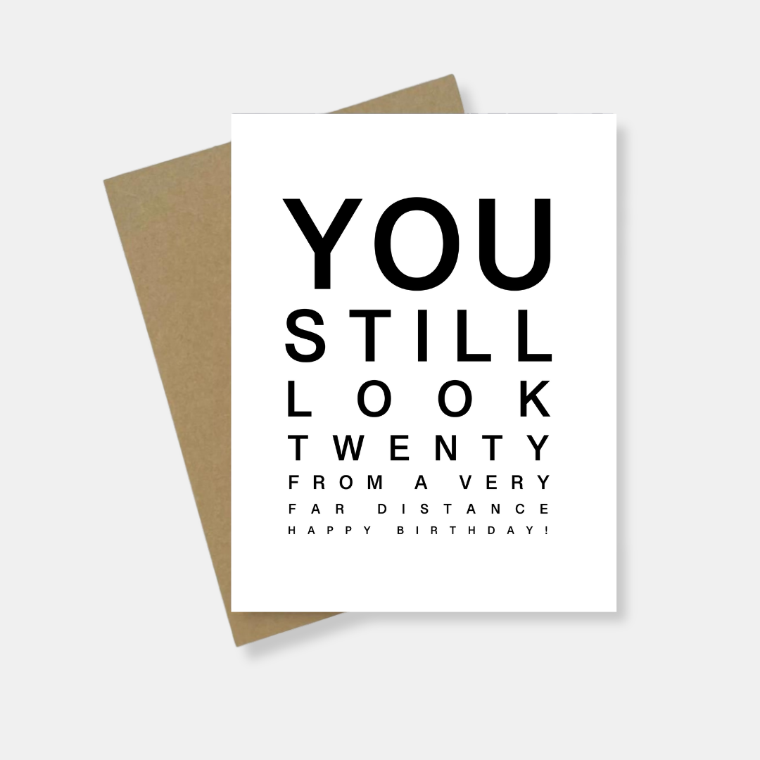 You Still Look Twenty From A Distance Birthday Card