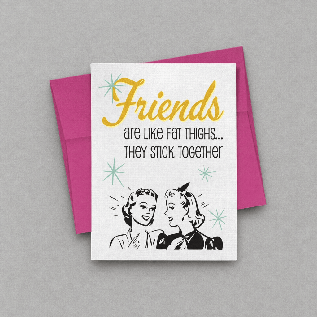 Friends Are Like Fat Thighs... Card photo 1 on the lighter grey backdrop