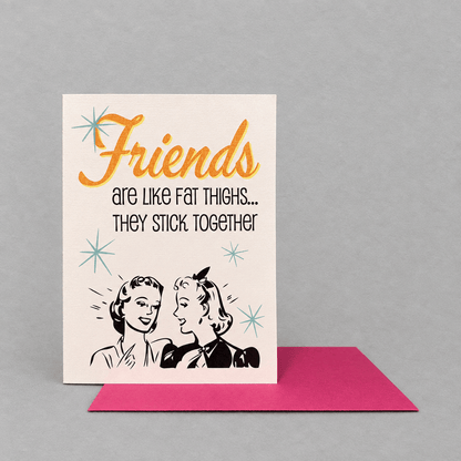 Friends Are Like Fat Thighs... Card photo 2 on the lighter grey backdrop