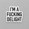 I'm a Fucking Delight Sticker photo 1 on the lighter grey backdrop