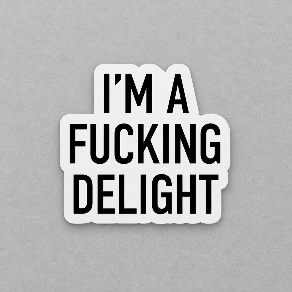 I'm a Fucking Delight Sticker photo 1 on the lighter grey backdrop
