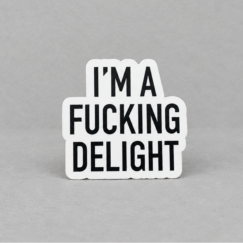I'm a Fucking Delight Sticker photo 2 on the lighter grey backdrop
