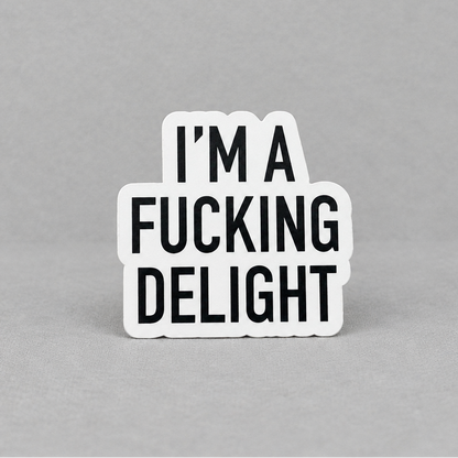 I'm a Fucking Delight Sticker photo 2 on the lighter grey backdrop