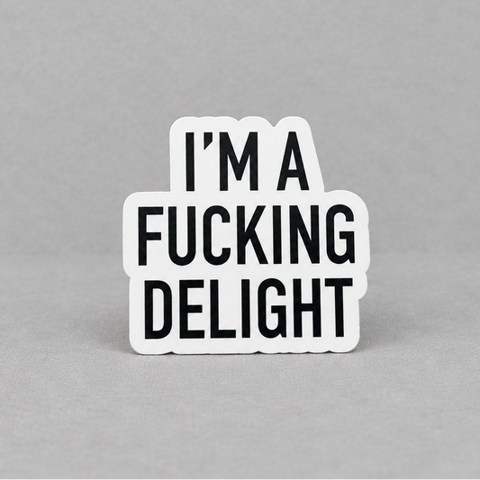 I'm a Fucking Delight Sticker photo 2 on the lighter grey backdrop