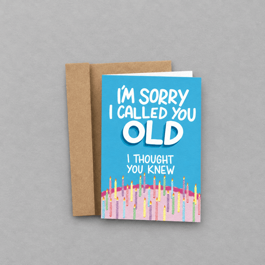 I'm Sorry I Called You Old Birthday Card photo 1 on the lighter grey backdrop