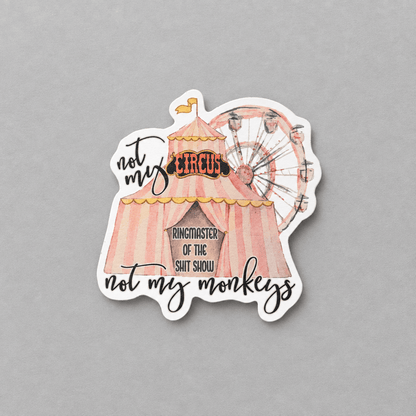Impish Greetings vinyl sticker featuring a pink circus tent, ferris wheel, and the text Not My Circus Not My Monkeys.