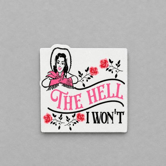 Impish Greetings The Hell I Won't vinyl sticker featuring a vintage cowgirl illustration and pink roses